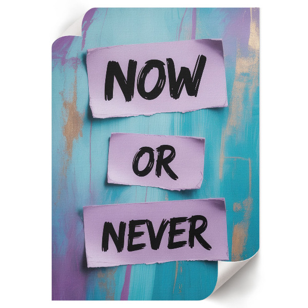 Now or Never wall print