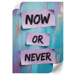 Now or Never wall print