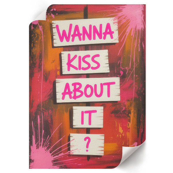 Art print Wanna kiss about it?