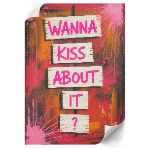 Art print Wanna kiss about it?