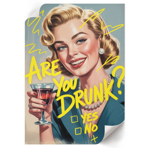 Wall art with the text "Are you drunk?"