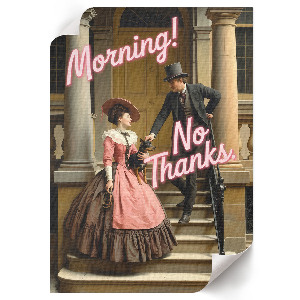 Wall art Morning! No thanks