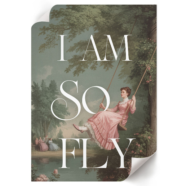 Decorative poster I am so fly