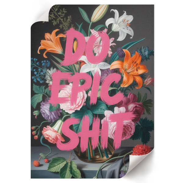 Wall art "To Epix Shit" with floral design