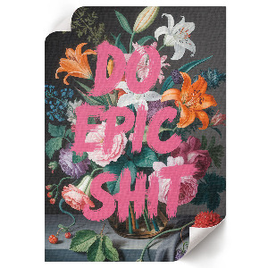 Wall art To epix shit, flowers